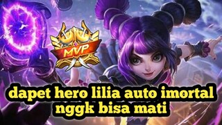 dapet hero lilia auto imortal nggk bisa mati
