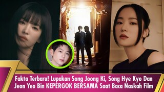 Fakta Terbaru! Lupakan Drama Bersama Song Joong Ki, Song Hye Kyo Dan Jeon Yeo Bin Main Film Bareng