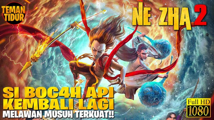 FILM TERKEREN TAHUN INI‼️KEMBALINYA NEZHA UNTUK PERTEMPURAN TERAKHIRNYA MELAWAN PARA DEWA‼️-NEZHA 2