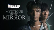 🇹🇭 ʍʏֆȶɨզʊɛ ɨռ ȶɦɛ ʍɨʀʀօʀ : EP 2 - SUB INDO