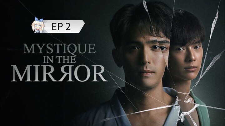 🇹🇭 ʍʏֆȶɨզʊɛ ɨռ ȶɦɛ ʍɨʀʀօʀ : EP 2 - SUB INDO