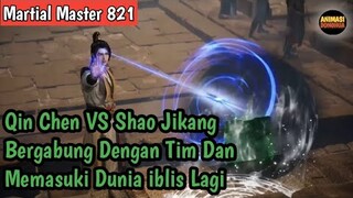 Martial Master 821 ‼️Qin Chen VS Shao Jikang.Bergabung dengan Tim Dan Memasuki Dunia iblis lagi