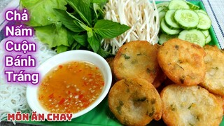 Cách Làm CHẢ NẤM CUỘN BÁNH TRÁNG Vừa Ngon Vừa Đơn Giản | Món Chay Ngon Bà Mẹ Quê