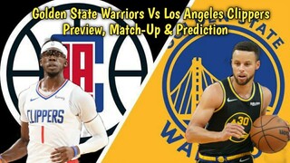Golden State Warriors Vs LA Clippers Preview , Match-Up & Prediction