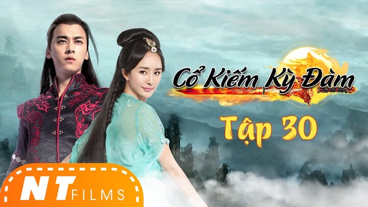 Cổ Kiếm Kỳ Đàm - Tập 30 | Dương Mịch, Lý Dịch Phong, Trần Vỹ Đình, Địch Lệ Nhiệt Ba, Trịnh Sảng