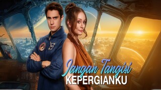 Jangan Tangisi Kepergianku FULL Bahasa Indonesia