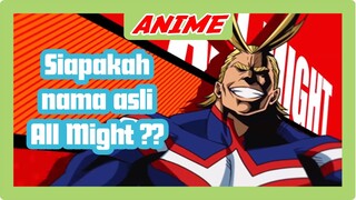 Siapa nama asli All Might? 4 FAKTA Menarik Tentang ALL MIGHT (My Hero Academia)