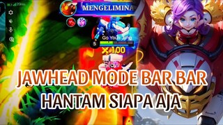 JAWHEAD MODE HANTAM SIAPA AJA
