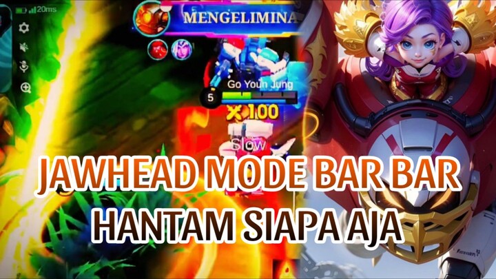 JAWHEAD MODE HANTAM SIAPA AJA