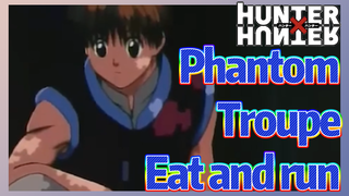 Phantom Troupe Eat and run