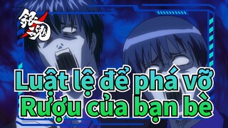 [Luật lệ để phá vỡ] Rượu của bạn bè