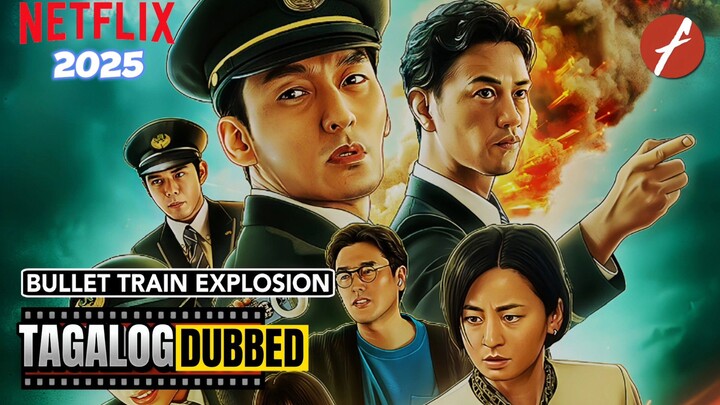 Bullet Train Explosion 2025 Full Movie Tagalog Dubbed