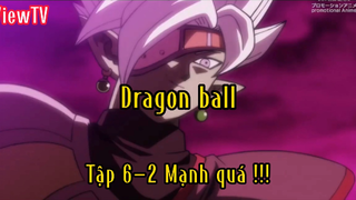 Dragon ball_Tập 6 P2 Mạnh quá !
