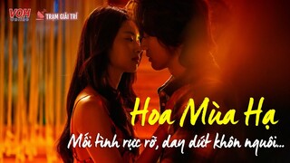 Hoa Mùa Hạ của Ngôn Thừa Húc và Từ Nhược Hàm cuốn hút theo một cách rất đặc biệt | TGT