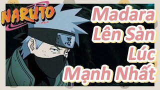 Madara Lên Sàn Lúc Mạnh Nhất