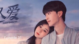 🇨🇳I EP 31 Love Endures (2024) English Sub