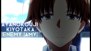 Ayanokouji Kiyotaka |Enemy -AMV-|