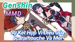 [Genshin, MMD] Sự Kết Hợp Vi Diệu Của Scaramouche Và Mei