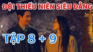 Review Phim: ĐỘI THIẾU NIÊN SIÊU ĐẲNG TẬP 8,9 | Cặp đôi đặc vụ có siêu năng lực bí ẩn