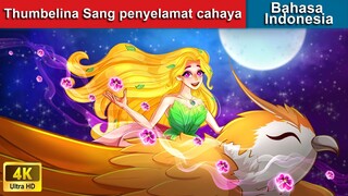 Thumbelina Sang penyelamat cahaya ✨ Dongeng Bahasa Indonesia 🌙 WOA - Indonesian Fairy Tales