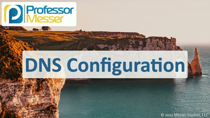 DNS Configuration - CompTIA A+ 220-1101 - 2.6
