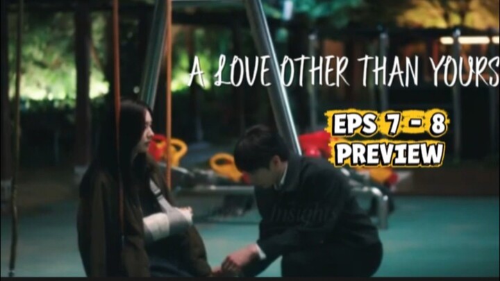 A love other than yours | episode 7 - 8 preview | seo kang jun ahn eun jin | sub indo