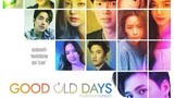 GOOD OLD DAYS EP 2.3 ENG SUB (2022)