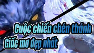 Cuộc chiến chén thánh |[SAD AMV] Giấc mơ đẹp nhất của đời tôi