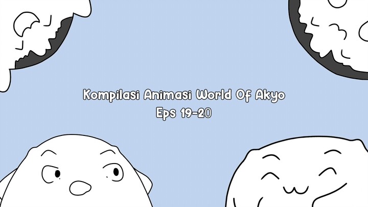 Compilation of Animation World Of Akyo Eps 19-20 🔥