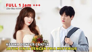 KETIKA DOKTER CANTIK JATUH CINTA PADA PRIA MISTERIUS - ALUR CERITA FULL EPISODE