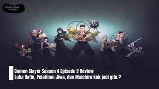 Demon Slayer Season 4 Episode 2 Review | Luka Batin, Pelatihan Jiwa, dan Muichiro kok jadi gitu.?