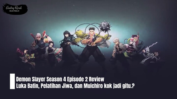 Demon Slayer Season 4 Episode 2 Review | Luka Batin, Pelatihan Jiwa, dan Muichiro kok jadi gitu.?