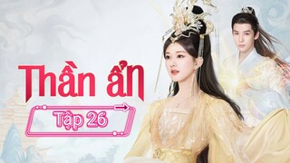 Phim Thần Ẩn - Tập 26 - Vietsub