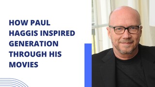 How Paul Haggis Inspired Generation Through His Movies