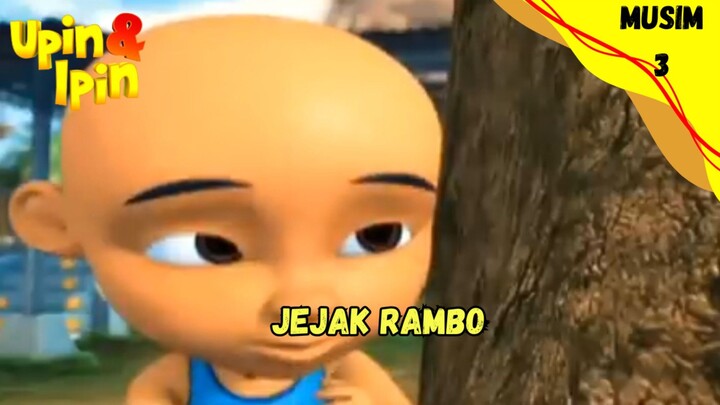 UPIN & IPIN MUSIM 3 | JEJAK RAMBO
