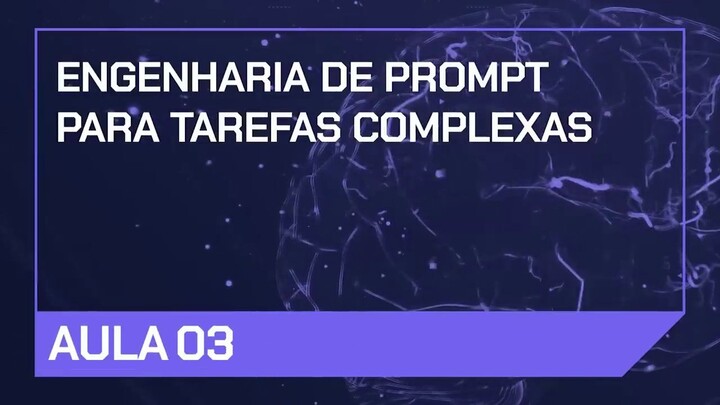 Aula 03 - Engenharia de Prompt para Tarefas Complexas - Imersão IA