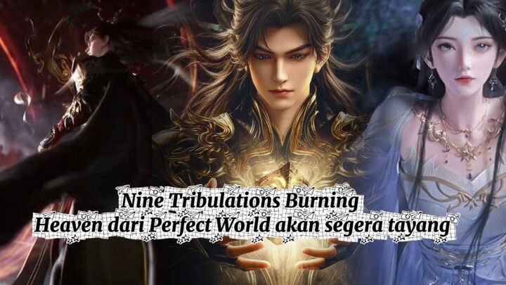 Nine Tribulations Burning Heaven dari Perfect World akan segera tayang