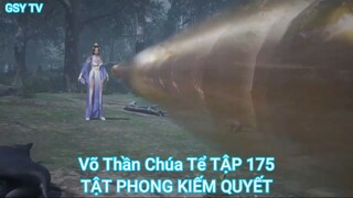Võ Thần Chúa Tể TẬP 175-TẬT PHONG KIẾM QUYẾT