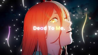 Chainsaw Man [ AMV/EDIT ] - Dead To Me | 4K