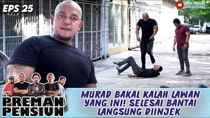 MURAD BAKAL KALAH LAWAN YANG INI! SELESAI BANTAI LANGSUNG DIINJEK - PREMAN PENSIUN