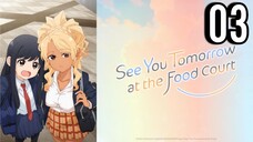 See You Tomorrow at the Food Court Episode 3