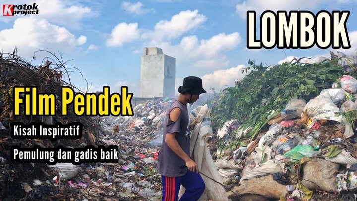 Kisah sedih Pemulung & Gadis baik || Film Pendek Lombok ||krotok project EPISODE 1