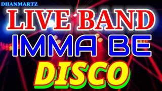 LIVE BAND || IMMA BE | DISCO