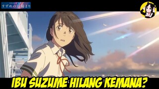 Kalau yang ditemuin Suzume itu bukan ibunya, terus ibunya kemana? - Teori Suzume no Tojimari