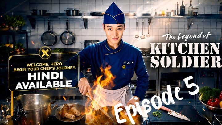 The Legend of Kitchen Soldier | Hindi Dubbed | Episode 5