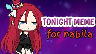 TONIGHT MEME|#MemeForNabila