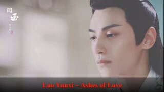 Luo Yunxi ~ Ashes of Love