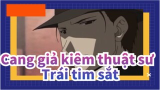 [Cang giả kiêm thuật sư /MAD/Bản phối hiệu đính] Trái tim sắt