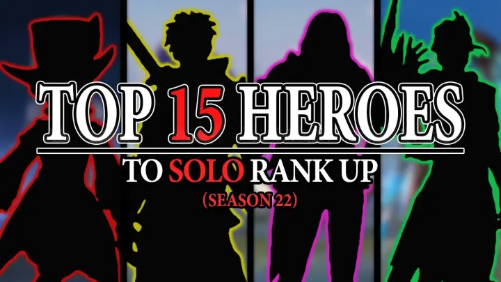 Top Best 15 Heroes To Solo Rank Up (Season 22) | Mobile Legends