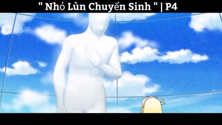" Nhỏ Lùn Chuyển Sinh " | P4